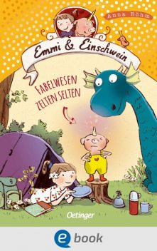 Emmi & Einschwein 6. Fabelwesen zelten selten, Anna Böhm