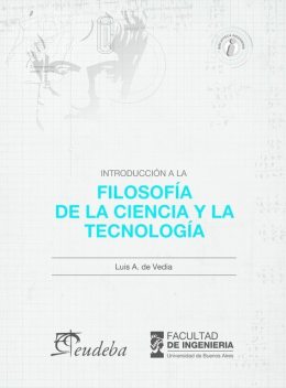 Introducción a la Filosofía de la ciencia y la tecnología, Luis A. de Vedia