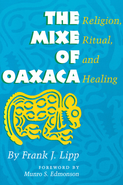 The Mixe of Oaxaca, Frank J. Lipp