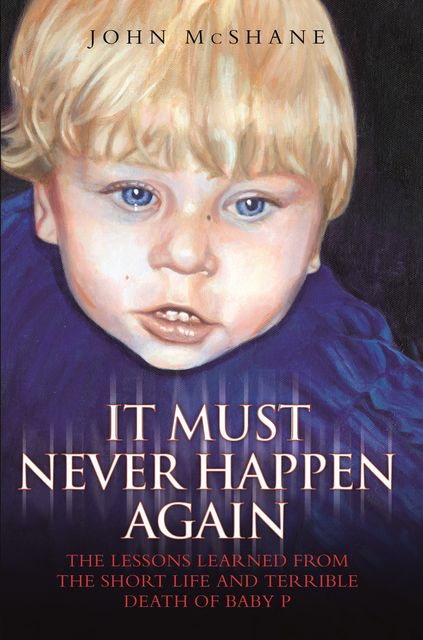 Baby P – It Must Never Happen Again, John McShane
