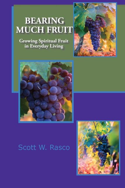 BEARING MUCH FRUIT, Scott W. Rasco