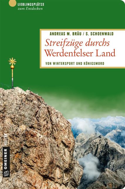 Streifzüge durchs Werdenfelser Land, Andreas M. Bräu, Sebastian Schoenwald