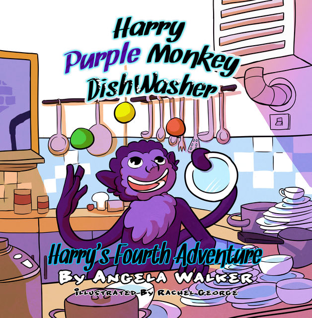 Harry Purple Monkey Dishwasher: Harry's Fourth Adventure, Angela Walker