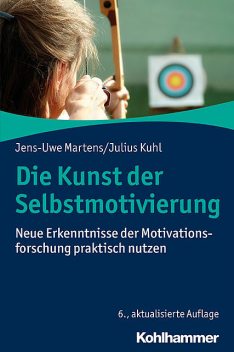 Die Kunst der Selbstmotivierung, Jens-Uwe Martens, Julius Kuhl