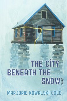 The City Beneath the Snow, Marjorie Kowalski Cole