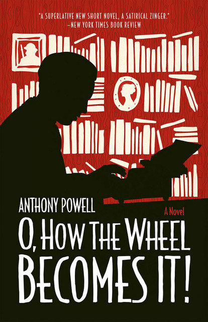 O, How the Wheel Becomes It, Anthony Powell