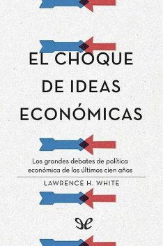 El choque de ideas económicas, Lawrence H. White