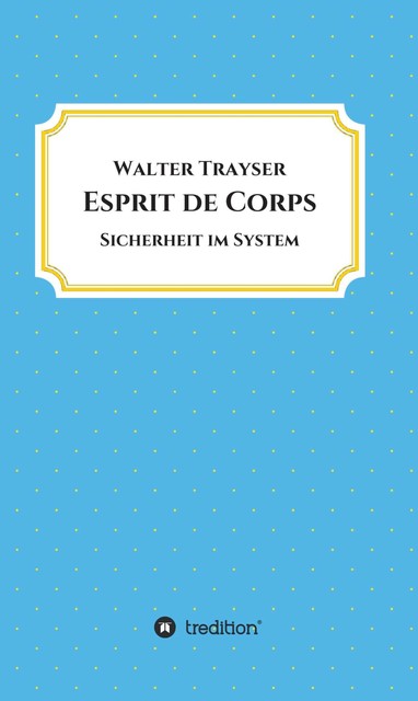 Esprit de Corps, Walter Trayser