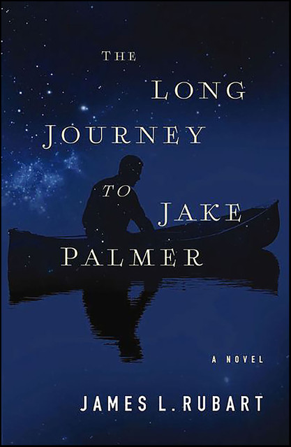 The Long Journey to Jake Palmer, James L. Rubart