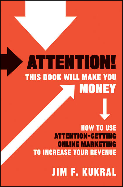 Attention! This Book Will Make You Money, Jim F.Kukral