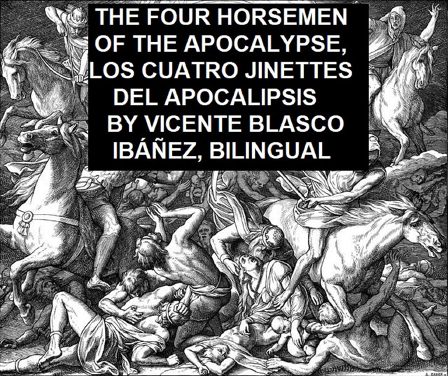 The Four Horsemen of the Apocalypse, Los Cuatro Jinettes del Apocalipsis, Bilingual, Vincinte Blasco Ibanez