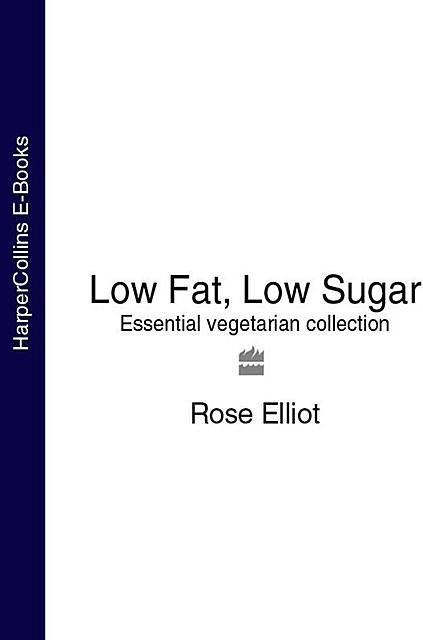 Low Fat, Low Sugar, Rose Elliot