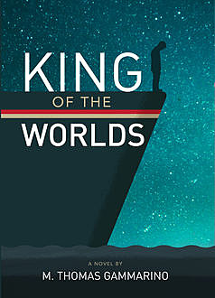 King of the Worlds, M. Thomas Gammarino