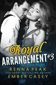 Royal Arrangement #3, Ember Casey, Renna Peak