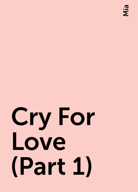 Cry For Love (Part 1), Mia
