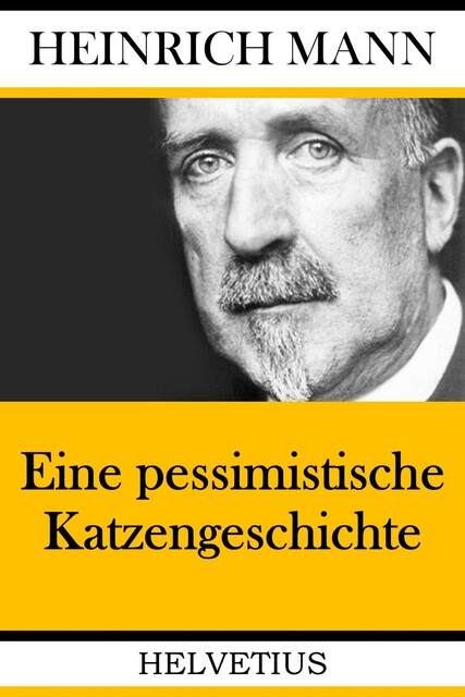 Eine pessimistische Katzengeschichte, Heinrich Mann