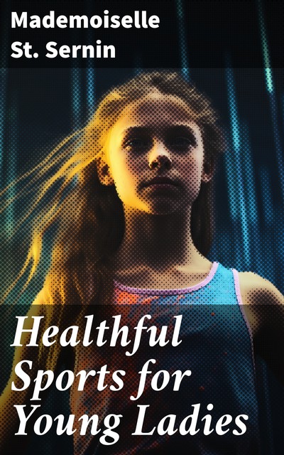 Healthful Sports for Young Ladies, Mademoiselle St. Sernin