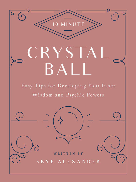 10-Minute Crystal Ball, Skye Alexander