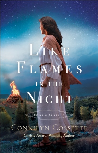 Like Flames in the Night (Cities of Refuge Book #4), Connilyn Cossette