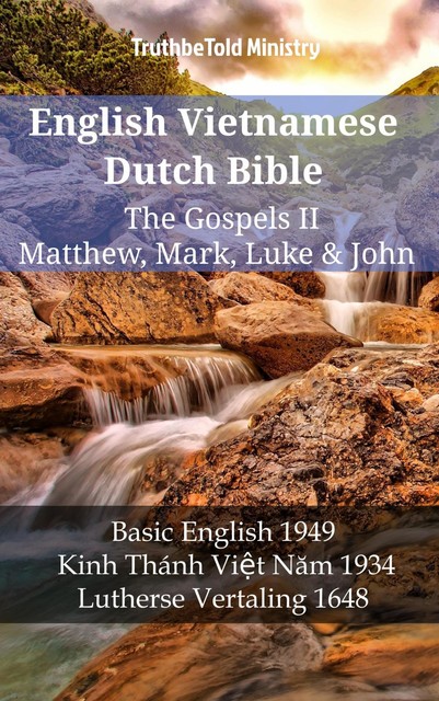 English Vietnamese Dutch Bible – The Gospels II – Matthew, Mark, Luke & John, Truthbetold Ministry