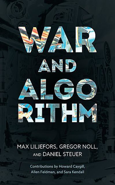 War and Algorithm, Daniel Steuer, Gregor Noll, Max Liljefors