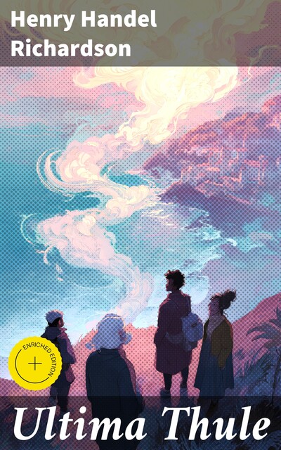 Ultima Thule, Henry Handel Richardson