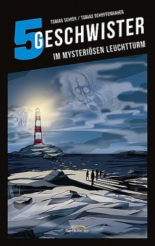 5 Geschwister: Im mysteriösen Leuchtturm (Band 11), Tobias Schier, Tobias Schuffenhauer