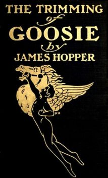The Trimming of Goosie, James Hopper