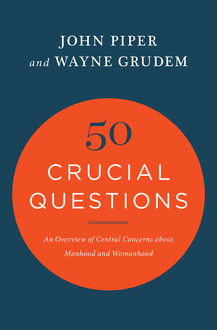50 Crucial Questions, John Piper, Wayne Grudem