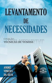 Coleção Técnicas de Vendas – Levantamento de Necessidades, André Vinicius da Silva