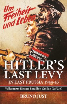 Hitler’s Last Levy in East Prussia, Bruno Just