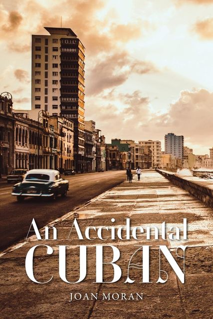 An Accidental Cuban, Joan Moran