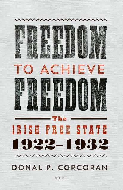 Freedom to Achieve Freedom, Donal P.Corcoran