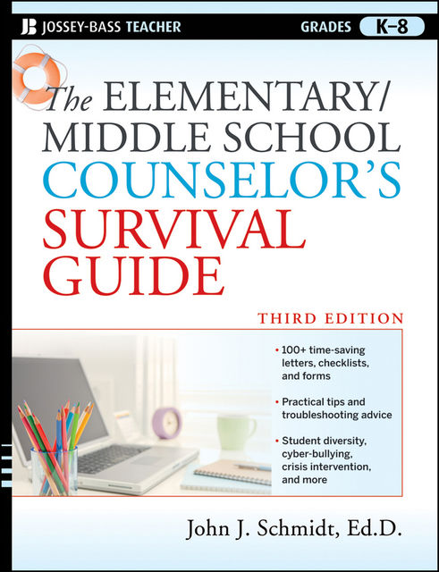 The Elementary / Middle School Counselor's Survival Guide, Ed.D., John Schmidt