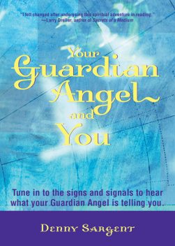 Your Guardian Angel and You, Denny Sargent