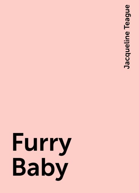 Furry Baby, Jacqueline Teague