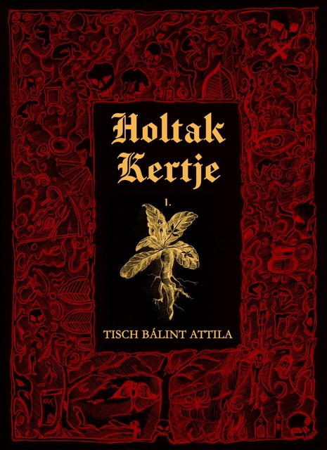 Holtak Kertje I, Tisch Bálint Attila