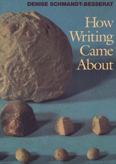 How Writing Came About, Denise Schmandt-Besserat