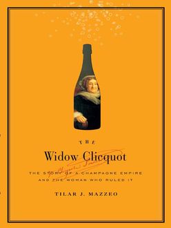 The Widow Clicquot, Tilar J.Mazzeo