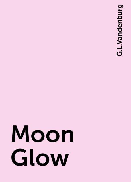 Moon Glow, G.L.Vandenburg