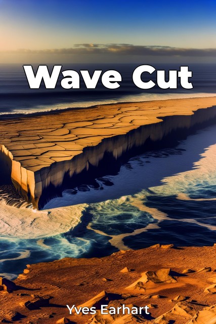 Wave Cut, Yves Earhart