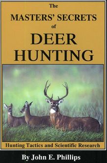 The Masters' Secrets of Deer Hunting, John Phillips