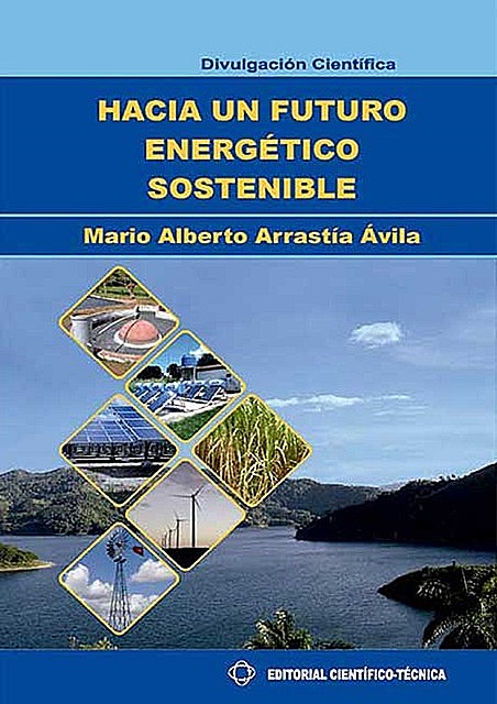 Hacia un futuro energético sostenible, Mario Alberto Arrastía Ávila