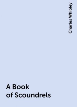 A Book of Scoundrels, Charles Whibley