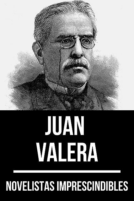 Novelistas Imprescindibles – Juan Valera, Juan Valera, August Nemo