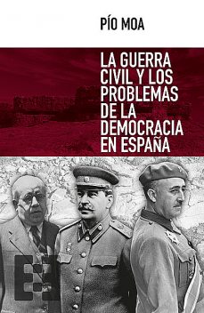 La guerra civil y los problemas de la democracia en España, Pío Moa