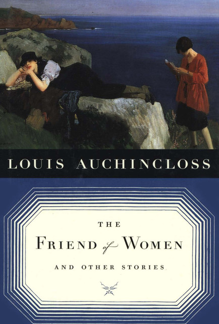 The Friend of Women and Other Stories, Louis Auchincloss
