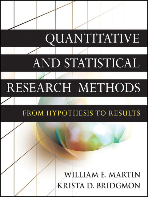 Quantitative and Statistical Research Methods, William Martin, Krista D.Bridgmon