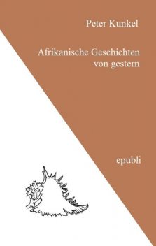 Afrikanische Geschichten von gestern, Peter Kunkel