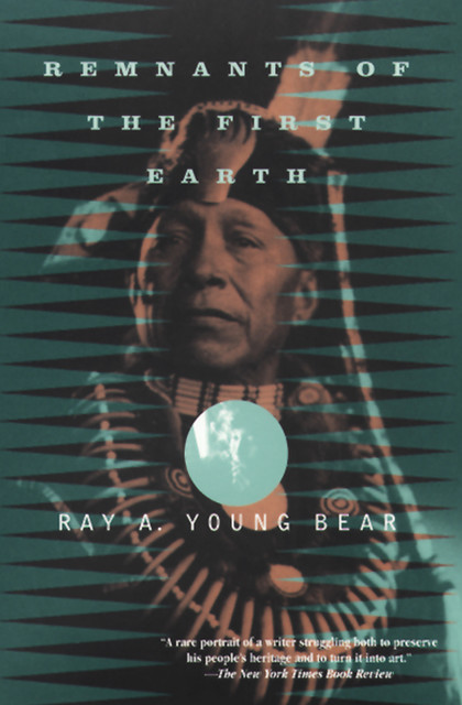 Remnants of the First Earth, Ray A. Young Bear